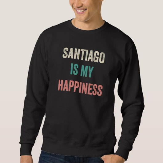 Sweatshirt Santiago Is My Happiness (Devant)