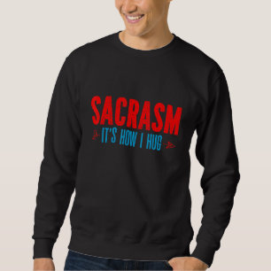 Sweatshirt Sarcasme C'est comme ça que je serre les bras