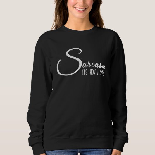 Sweatshirt Sarcasme C'est comme ça que je vis une drôle de no (Devant)