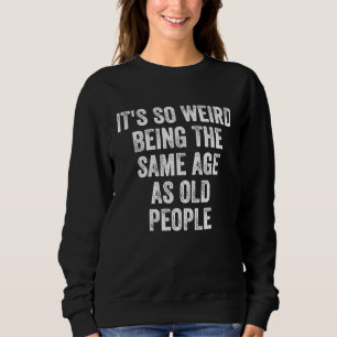 Sweatshirt Sarcastic C'est tellement bizarre d'avoir le même