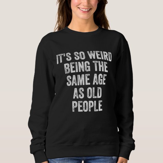 Sweatshirt Sarcastic C'est tellement bizarre d'avoir le même (Devant)