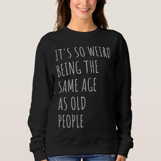 Sweatshirt Sarcastic C'est tellement bizarre d'avoir le même (Devant)