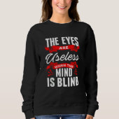 Sweatshirt Sarcastic Eyes Useless When Mind is Blind Sarcasm (Devant)