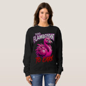 Sweatshirt Sarcastic Flamingo Too Flamboyant To Care (Devant entier)