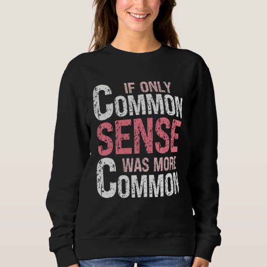 Sweatshirt Sarcastic Humor  If Only Common Sense Was More Com (Devant)