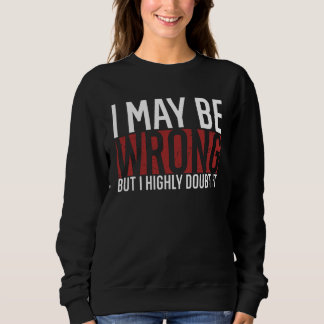 Sweatshirt Sarcastic Quote  Humor Joke Sarcasm