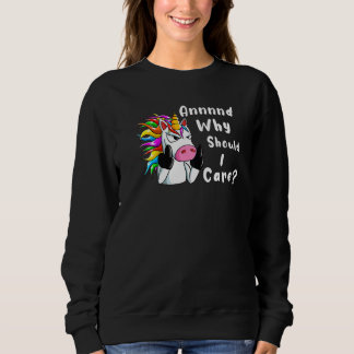 Sweatshirt Sarcastic Unicorn And Why Should I Care
