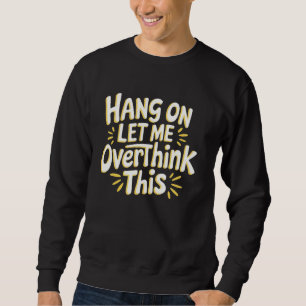 Sweatshirt Sarcastique Accrochez-moi Laissez-moi réfléchir à