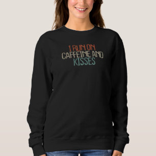 Sweatshirt Sarcastique Je Cours Sur La Caféine Et Les Baisers