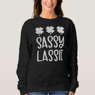 Sweatshirt Sassy Lassie Funny St Patrick S Day Shamrock irlan