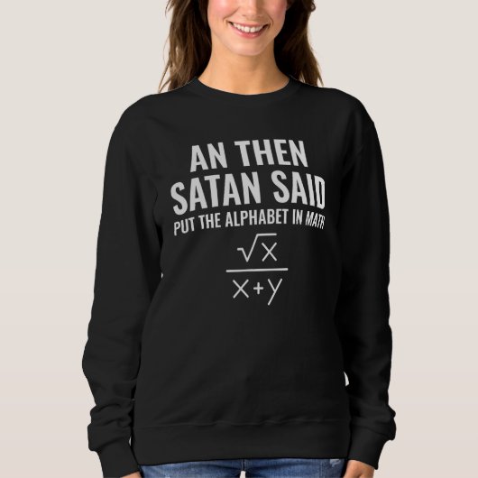 Sweatshirt Satan Said Alphabet in Math Mathematics Math (Devant)