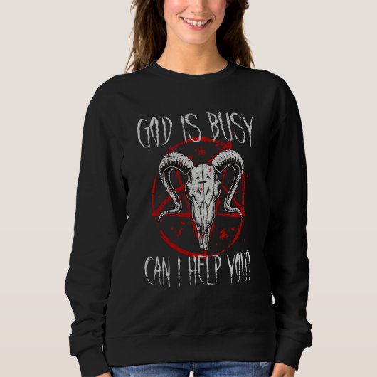 Sweatshirt Satanist Baphomet 666 Satanism God Is Busy Can I H (Devant)