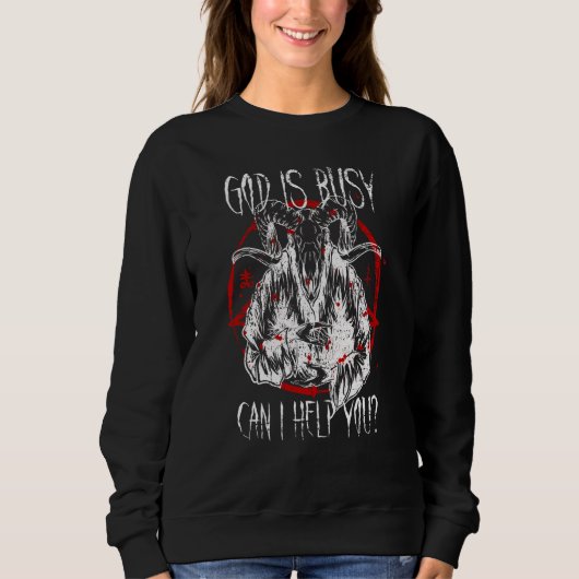 Sweatshirt Satanist Baphomet 666 Satanism God Is Busy Can I H (Devant)