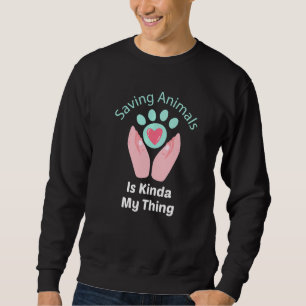 Sweatshirt Sauver Les Animaux Est Une Chose Pour Moi - Sauvet