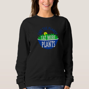 Sweatshirt Sauvez La Planète Mangez Plus De Régime Plante Bas