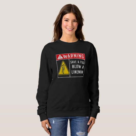 Sweatshirt Save A Fuse Blow A Lineman Lineman 1 (Devant entier)