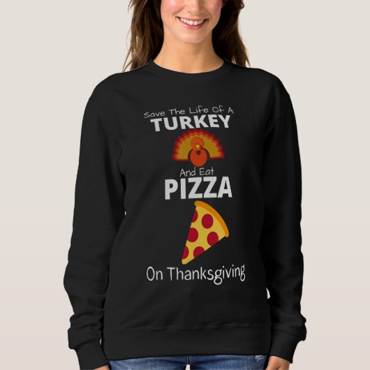 Sweatshirt Save A Turkey Eat Pizza Present For Vegan Thanksg (Devant)