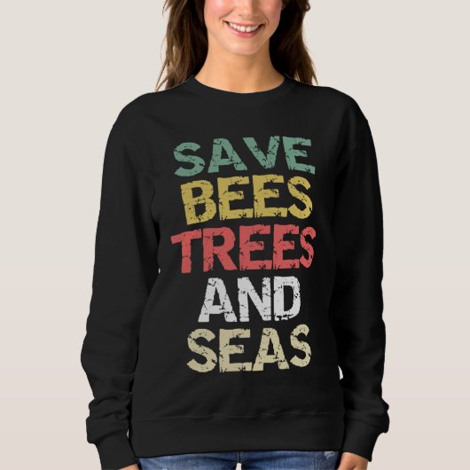 Sweatshirt Save Bees Trees and Seas Climate Change Environmen (Devant)
