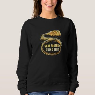 Sweatshirt Save the water drink beer