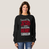 Sweatshirt Saved by Jesus and an Awesome Heart Surgeon Recove (Devant entier)