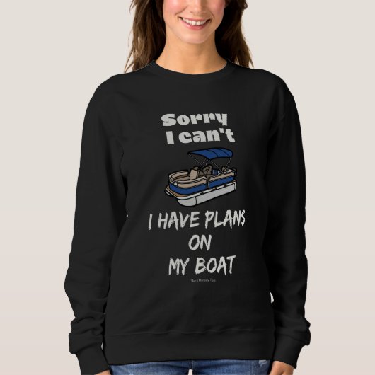 Sweatshirt saying for Boat owners blue pontoon style boat on  (Devant)
