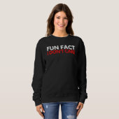 Sweatshirt Saying Fun Fact I Do Not Care Sarcasm Sarcastic Ga (Devant entier)
