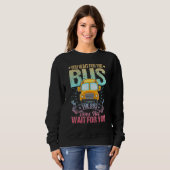 Sweatshirt School Bus Driver Student Wait Stop Humor Pastel R (Devant entier)