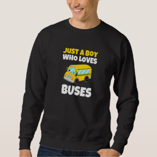 Sweatshirt School Bus  Just A Boy Who Loves Buses  7