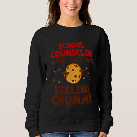 Sweatshirt School Counselor I'm Here When You're Feeling Crum (Devant)
