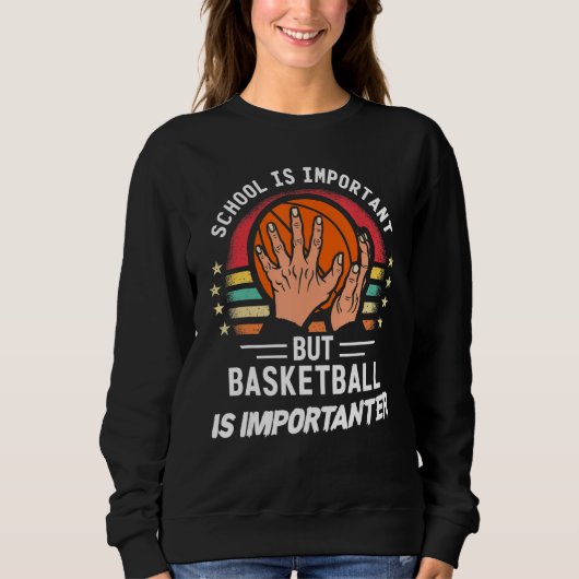 Sweatshirt School Is Important But Basketball Is Importanter (Devant)