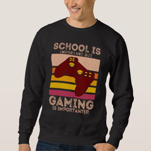 Sweatshirt School Is Important But Gaming Is Importanter (Devant)