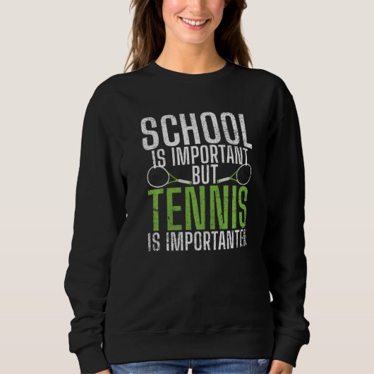 Sweatshirt School is important but Tennis is importanter  Ten (Devant)