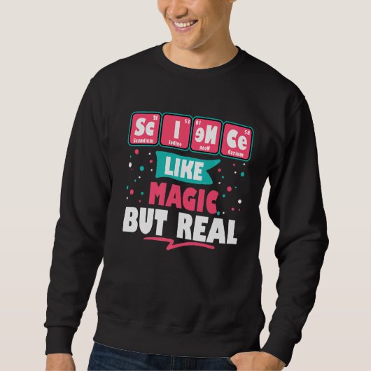 Sweatshirt Science Comme La Magie Mais Vraiment Drôle Geek Ne (Devant)