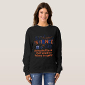 Sweatshirt Science Faire Des Choses Dans Un Laboratoire De Ch (Devant entier)