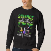 Sweatshirt Science Figuring Things Out Better Making Stuff Up (Devant)
