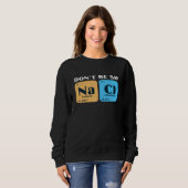 Sweatshirt Science Nerd Don't Be So Salty Sodium Chlorine Ch (Devant entier)