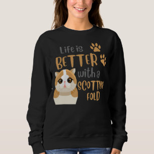 Sweatshirt Scottish Fold Quote Life is Better With A Scottish