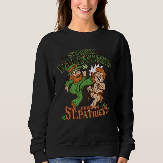 Sweatshirt Screw Valentine s Bring On St Patrick s for Irish (Devant)