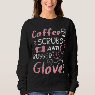 Sweatshirt Scrubs De Café Et Gants En Caoutchouc Drôle Infirm
