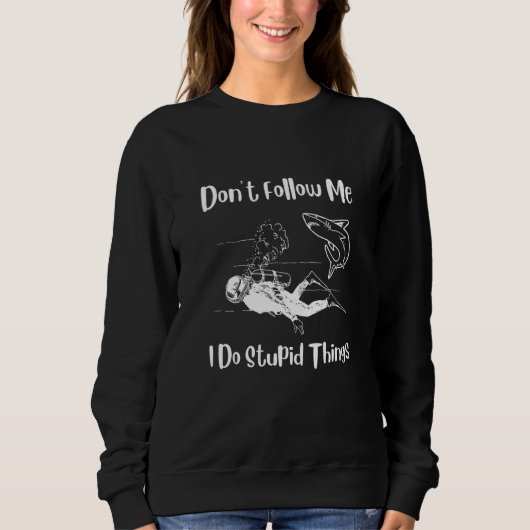 Sweatshirt scuba diving Dont Follow Me I Do Stupid Things div (Devant)