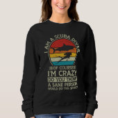 Sweatshirt Scuba Diving Retro I Am A Scuba Diver Of Course I' (Devant)