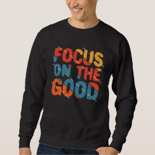 Sweatshirt Se concentrer sur le bien Citation de motivation c