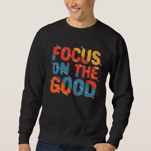 Sweatshirt Se concentrer sur le bien Citation de motivation c (Devant)