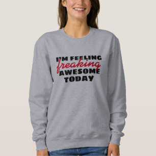 Sweatshirt Se Sent Formidable aujourd'hui Citations amusantes