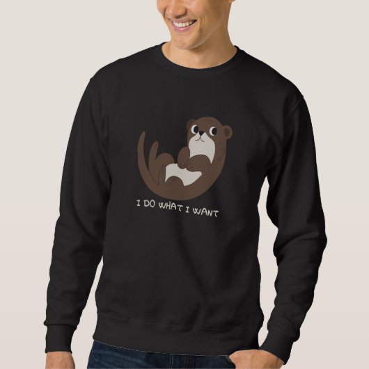 Sweatshirt Sea Otter I Do What I Want (Devant)