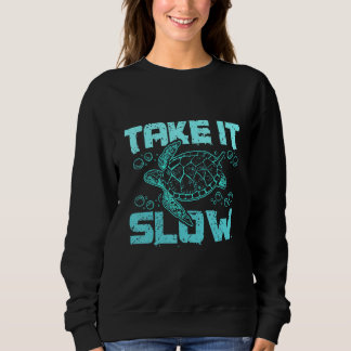 Sweatshirt Sea turtle take it slow