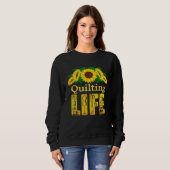 Sweatshirt Seamstress Quilting Life Fun Sunflowers Quilter (Devant entier)