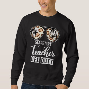 Sweatshirt Secrétaire Professeur Hors Service Dernier Jour De