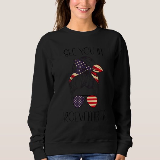 Sweatshirt See You In Roevember Messy Bun American Flag Femin (Devant)