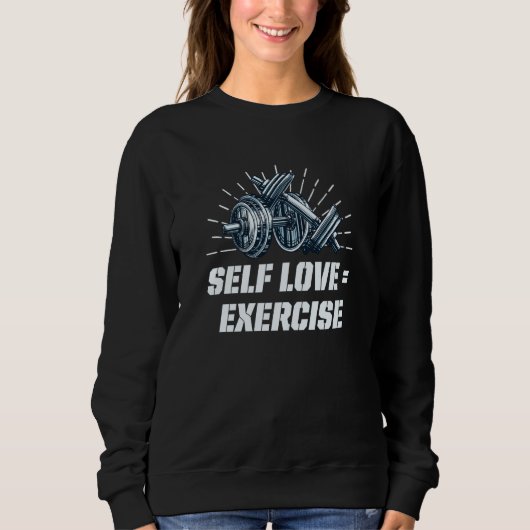 Sweatshirt Self Love Exercise Workout Motivational Quote Gym (Devant)